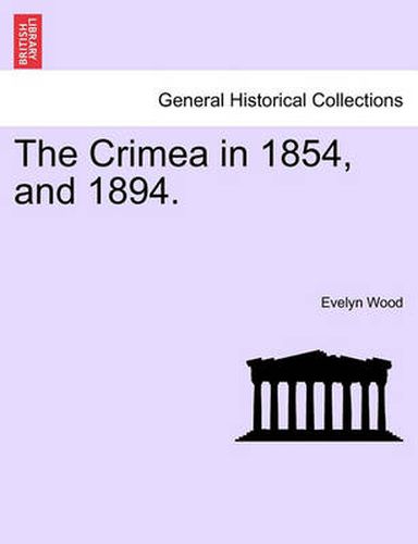 Cover image for The Crimea in 1854, and 1894.