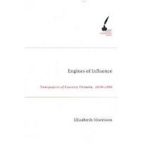 Cover image for Engines Of Influence: Newspapers of Country Victoria 1840-1890