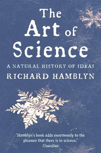 Cover image for The Art of Science: A Natural History of Ideas