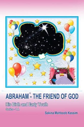 Cover image for Abraham*-the Friend of God: His Birth and Early Youth