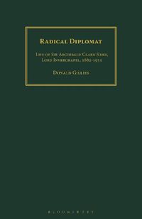 Cover image for Radical Diplomat: Life of Sir Archibald Clark Kerr, Lord Inverchapel, 1882-1951