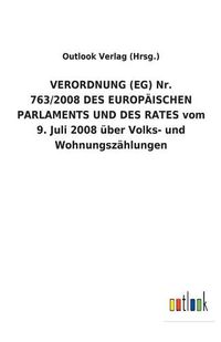 Cover image for VERORDNUNG (EG) Nr. 763/2008 DES EUROPAEISCHEN PARLAMENTS UND DES RATES vom 9. Juli 2008 uber Volks- und Wohnungszahlungen