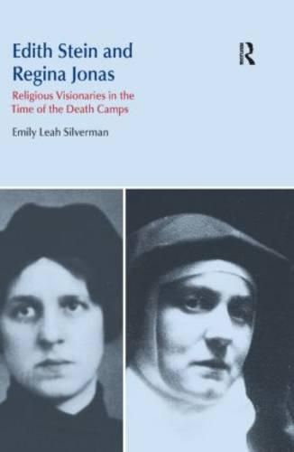 Cover image for Edith Stein and Regina Jonas: Religious Visionaries in the Time of the Death Camps