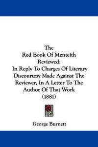 Cover image for The Red Book of Menteith Reviewed: In Reply to Charges of Literary Discourtesy Made Against the Reviewer, in a Letter to the Author of That Work (1881)