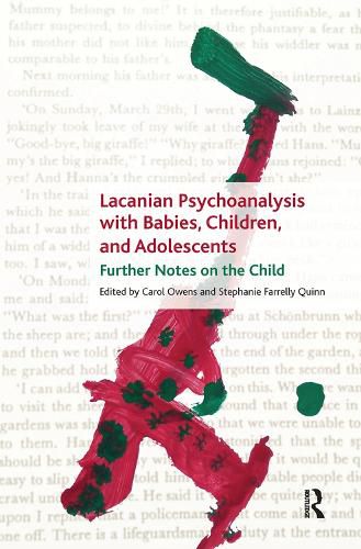 Cover image for Lacanian Psychoanalysis with Babies, Children, and Adolescents: Further Notes on the Child