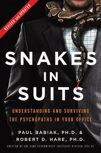 Cover image for Snakes in Suits, Revised Edition: Understanding and Surviving the Psychopaths in Your Office