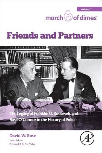 Friends and Partners: The Legacy of Franklin D. Roosevelt and Basil O'Connor in the History of Polio