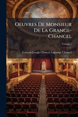 Cover image for Oeuvres de Monsieur de La Grange-Chancel, Volume 3