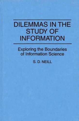 Cover image for Dilemmas in the Study of Information: Exploring the Boundaries of Information Science