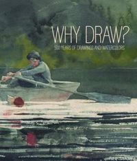 Cover image for Why Draw?: 500 Years of Drawings and Watercolors from Bowdoin College