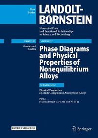 Cover image for Phase Diagrams and Physical Properties of Nonequilibrium Alloys: Subvolume C: Physical Properties of Multi-Component Amorphous Alloys, Part 2: Systems from B-C-Fe-Mo to B-Ni-Si-Ta