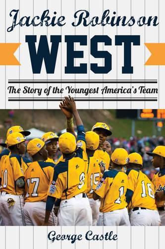 Cover image for Jackie Robinson West: The Triumph and Tragedy of America's Favorite Little League Team