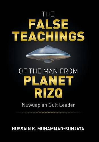 Cover image for The False Teachings of the Man from Planet Rizq: Nuwuapian Cult Leader