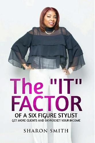 Cover image for The It Factor of a Six Figure Stylist (Get More Clients and Skyrocket Your Income)