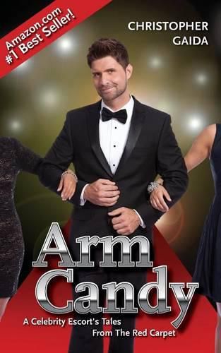 Cover image for Arm Candy: A Celebrity Escort's Tales From The Red Carpet