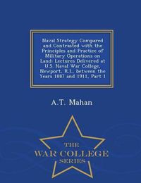 Cover image for Naval Strategy Compared and Contrasted with the Principles and Practice of Military Operations on Land