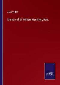 Cover image for Memoir of Sir William Hamilton, Bart.