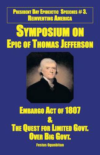 Cover image for Symposium on Epic of Thomas Jefferson: Embargo Act of 1807 & the Quest for Limited Government Over Big Government