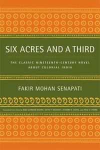 Cover image for Six Acres and a Third: The Classic Nineteenth-Century Novel about Colonial India