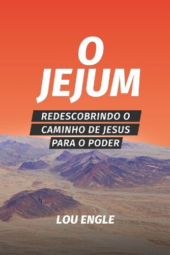 Cover image for O jejum: Redescobrindo o caminho de Jesus para o poder