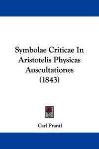 Cover image for Symbolae Criticae in Aristotelis Physicas Auscultationes (1843)