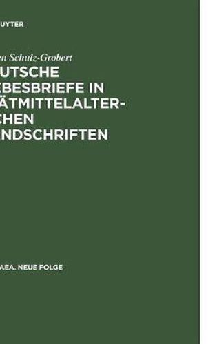 Cover image for Deutsche Liebesbriefe in Spatmittelalterlichen Handschriften: Untersuchungen Zur Uberlieferung Einer Anonymen Kleinform Der Reimpaardichtung