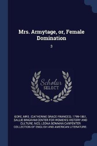 Cover image for Mrs. Armytage, Or, Female Domination: 3