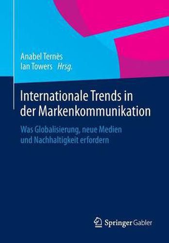 Cover image for Internationale Trends in der Markenkommunikation: Was Globalisierung, neue Medien und Nachhaltigkeit erfordern