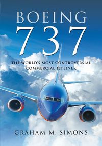 Cover image for Boeing 737: The World's Most Controversial Commercial Jetliner