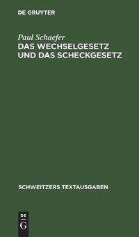 Cover image for Das Wechselgesetz Und Das Scheckgesetz: Mit Den Einschlagigen Bestimmungen