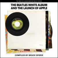 Cover image for The Beatles White Album and the Launch of Apple