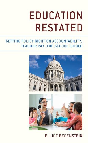 Cover image for Education Restated: Getting Policy Right on Accountability, Teacher Pay, and School Choice