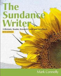 Cover image for The Sundance Writer : A Rhetoric, Reader, Research Guide, and Handbook