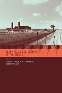 Cover image for Food and the Mid-Level Farm: Renewing an Agriculture of the Middle