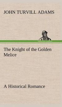 Cover image for The Knight of the Golden Melice A Historical Romance