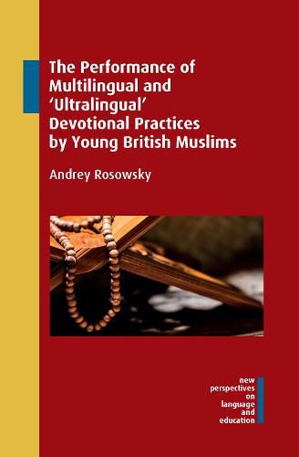 Cover image for The Performance of Multilingual and 'Ultralingual' Devotional Practices by Young British Muslims