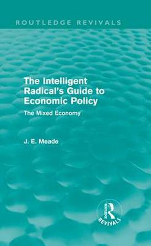 Cover image for The Intelligent Radical's Guide to Economic Policy: The Mixed Economy