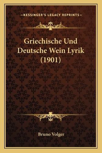 Cover image for Griechische Und Deutsche Wein Lyrik (1901)