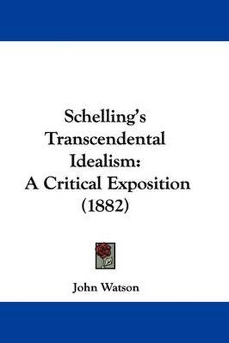 Cover image for Schelling's Transcendental Idealism: A Critical Exposition (1882)