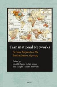 Cover image for Transnational Networks: German Migrants in the British Empire, 1670-1914