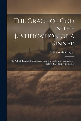 Cover image for The Grace of God in the Justification of a Sinner