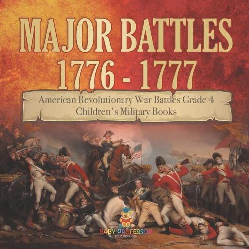 Cover image for Major Battles 1776 - 1777 American Revolutionary War Battles Grade 4 Children's Military Books