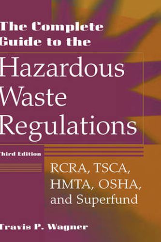 Cover image for The Complete Guide to Hazardous Waste Regulations: RCRA, TSCA, HTMA, EPCRA, and Superfund
