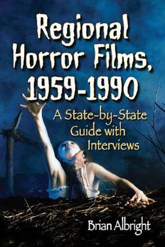 Cover image for Regional Horror Films, 1958-1990: A State-by-State Guide with Interviews