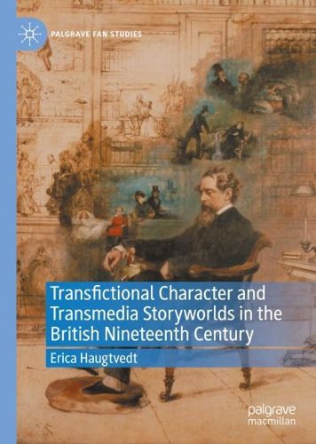 Cover image for Transfictional Character and Transmedia Storyworlds in the British Nineteenth Century