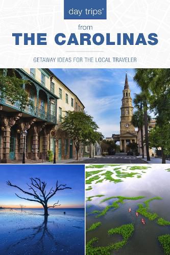 Cover image for Day Trips (R) The Carolinas: Getaway Ideas for the Local Traveler