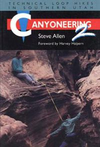 Cover image for Canyoneering 2: Technical Loop Hikes in Southern Utah