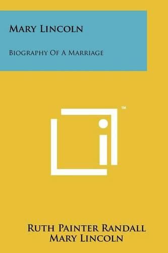 Cover image for Mary Lincoln: Biography of a Marriage