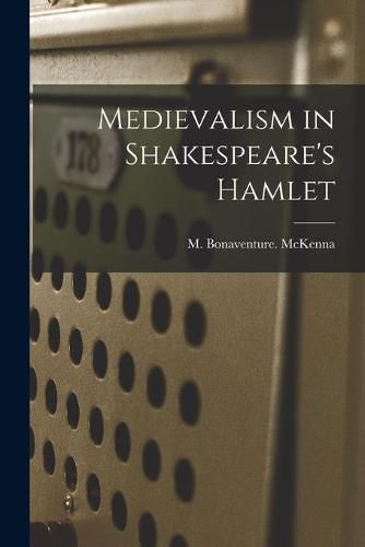 Cover image for Medievalism in Shakespeare's Hamlet