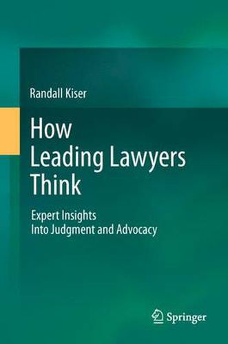 How Leading Lawyers Think: Expert Insights Into Judgment and Advocacy